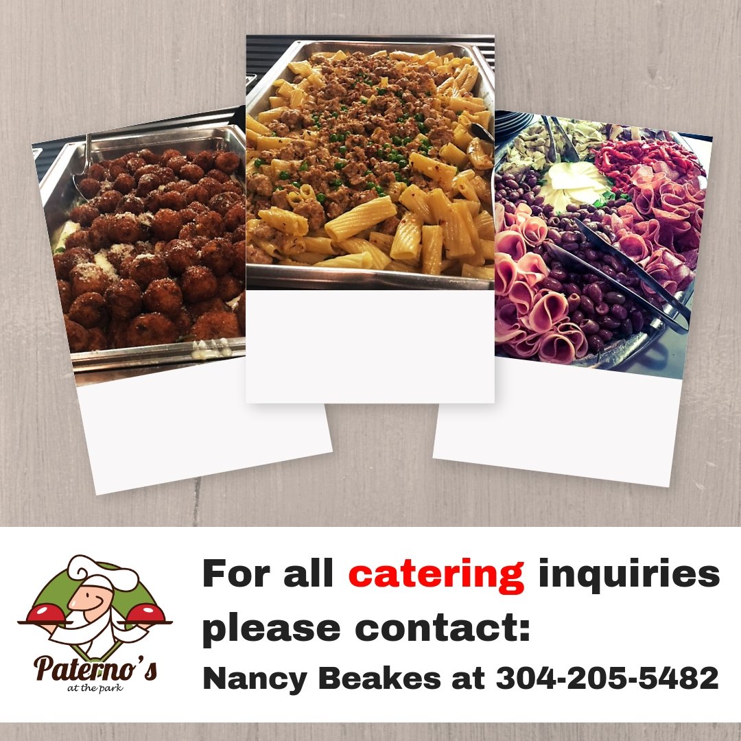 Paterno’s can cater all of your events, catering big or small parties, on-premise or off. Please contact Nancy Beakes at 304-205-5482