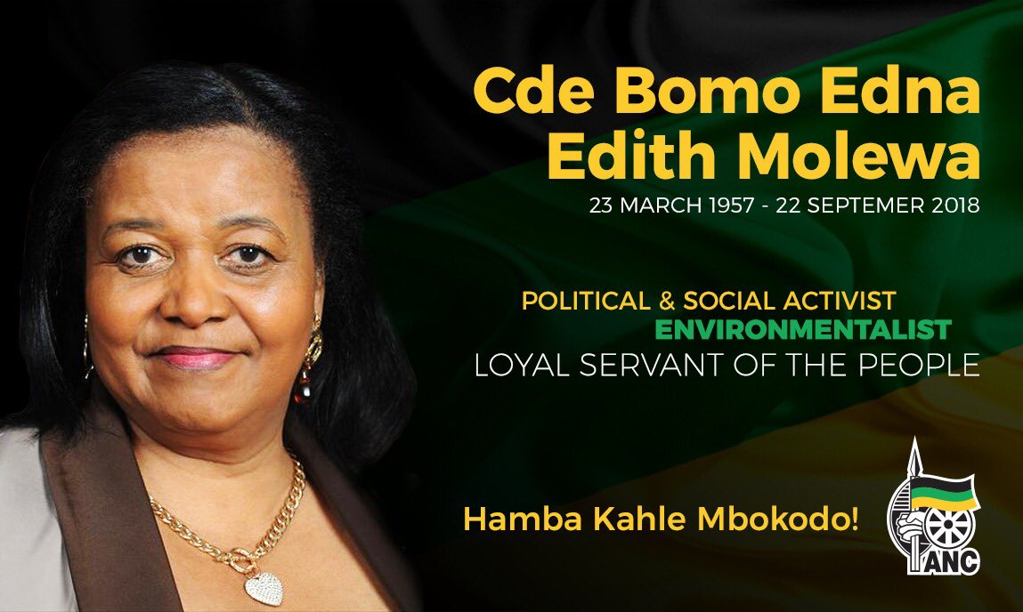 COMRADE BOMO EDNA EDITH MOLEWA. 

POLITICAL &amp; SOCIAL ACTIVIST. ENVIRONMENTALIST. LOYAL SERVANT OF THE PEOPLE. 

Hamba Kahle Mbokodo!