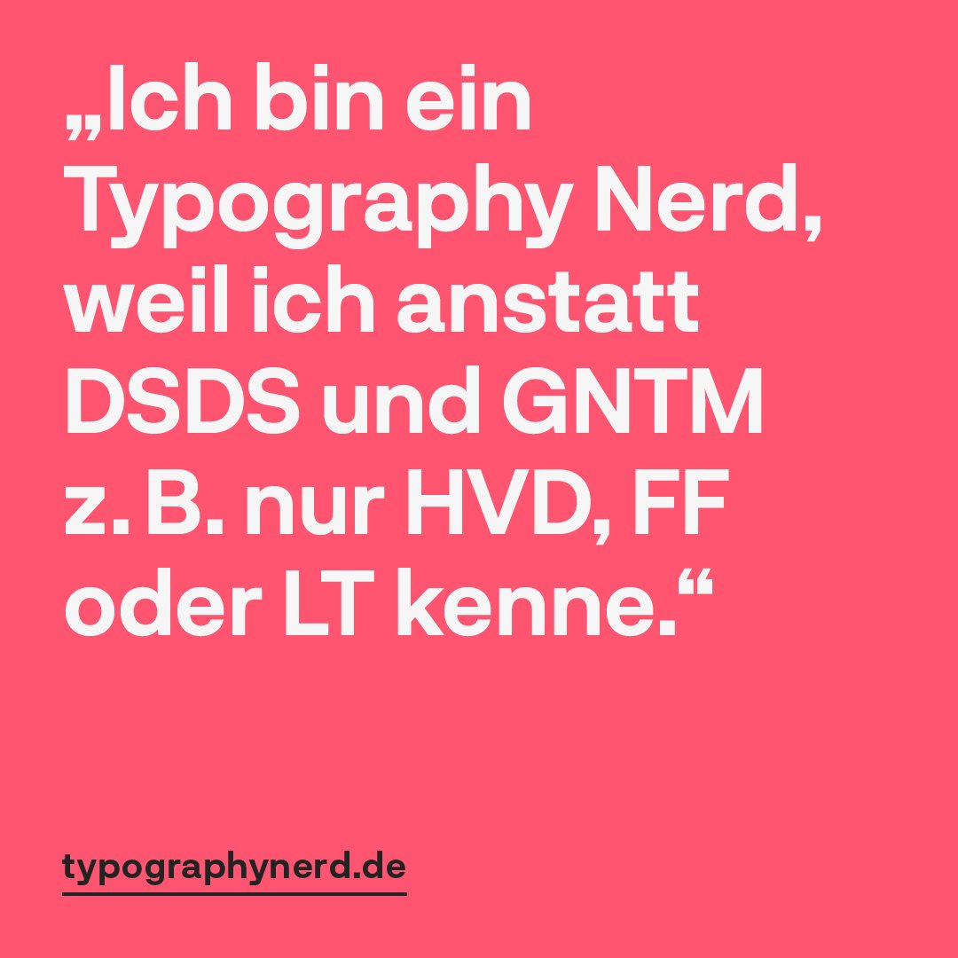 typographynerd's tweet image. „Ich bin ein Typography Nerd, weil ich anstatt DSDS und GNTM z.B. nur HVD, FF oder LT kenne.“ — Mehr Foundries in der Auflistung unter typographynerd.de/fonts/foundries #typography #love #fonts