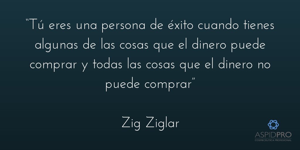 aspidpro's tweet photo. “Tú eres una persona de éxito cuando tienes algunas de las cosas que el dinero puede comprar y todas las cosas que el dinero no puede comprar”: Zig Ziglar https://t.co/oC4Obt4J4b