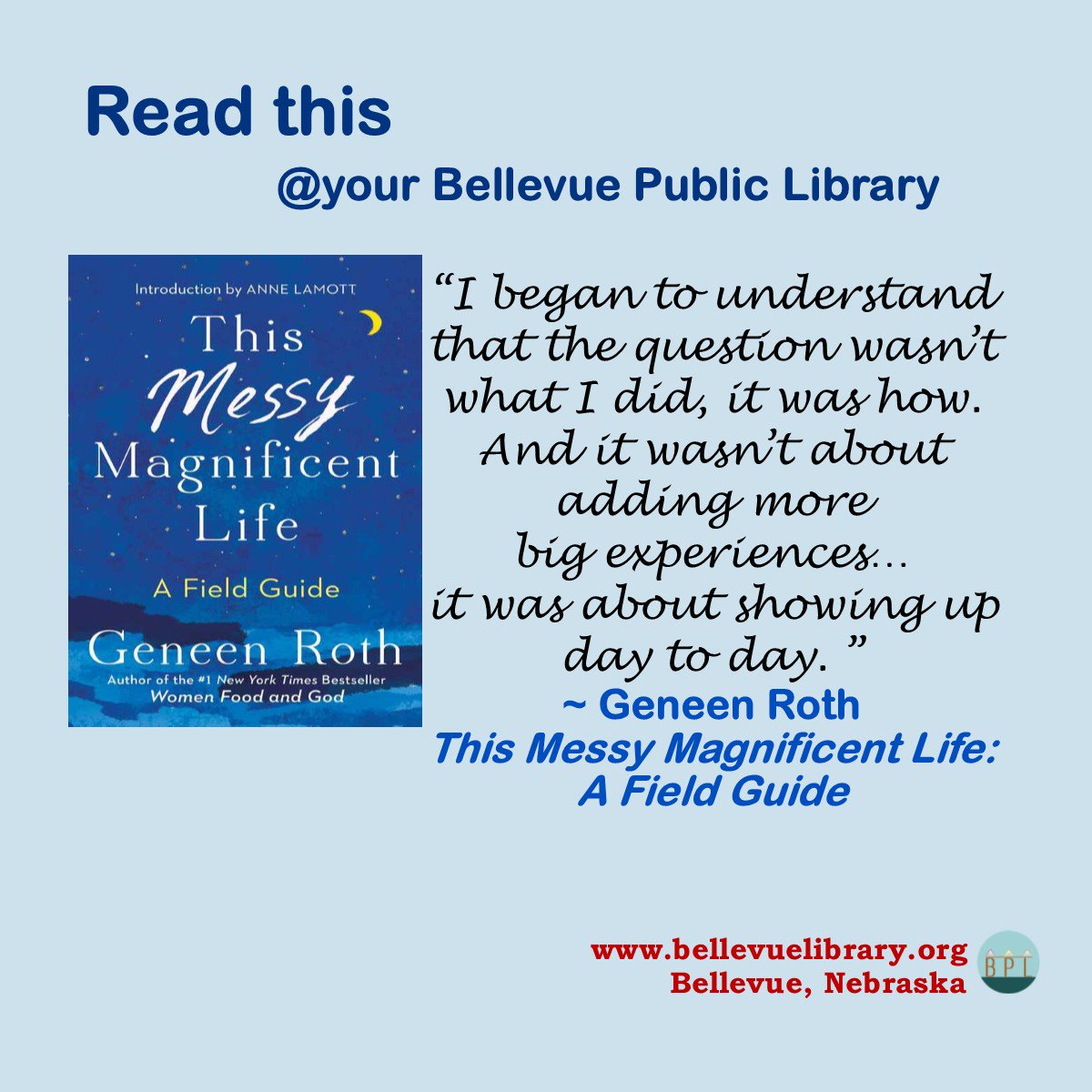 #BookQuotes #ThisMessyMagnificentLife <a href="/GeneenRoth/">Geneen Roth</a> #ReadthisatyourBellevuePublicLibrary #NebraskaLibraries