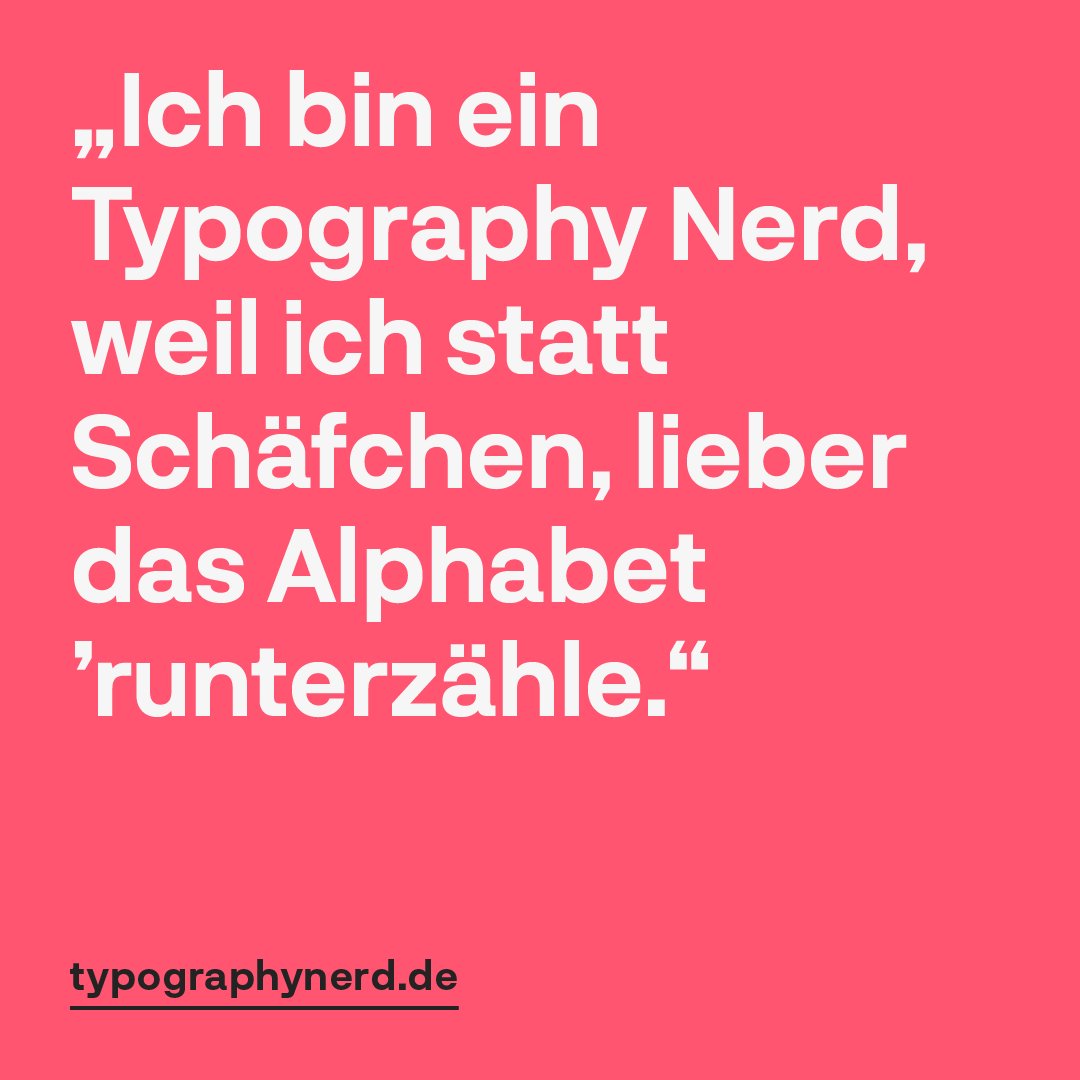 typographynerd's tweet image. „Ich bin ein Typography Nerd, weil ich statt Schäfchen, lieber das Alphabet ’runterzähle.“ #träume #fonts #typography #nerdy #nerd