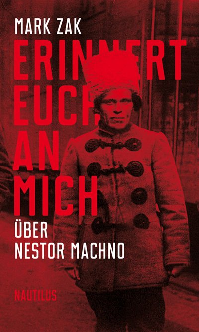 anarchismus_at's tweet photo. Buchneuerscheinung: Zak, Mark - Erinnert euch an mich. Über Nestor Machno https://t.co/lJsdMaOh1K #Anarchismus #RussischeRevolution https://t.co/f0PewelYfm