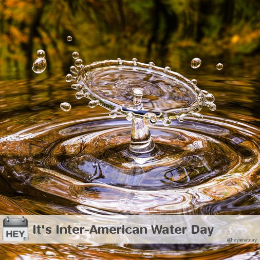 HeyWhatDay's tweet photo. It's Inter-American Water Day!
#InterAmericanWaterDay https://t.co/HE7aIHIayx