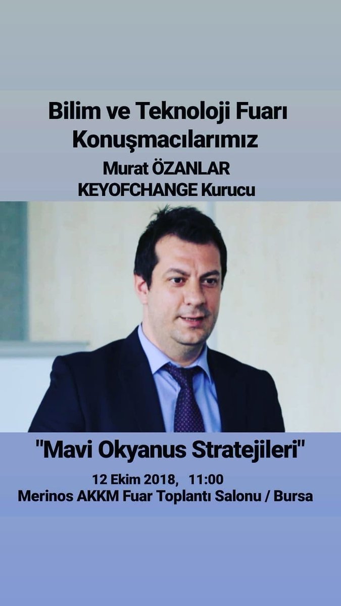 Bilim ve Teknoloji Fuarı Etkinlik Proğramlarımız kapsamında KEYOFCHANGE Kurucusu Sayın Murat ÖZANLAR "Mavi Okyanus Stratejileri" sunumu ile 12 Ekim 2018'de saat:11:00 de Merinos AKKM Fuar Toplantı Salonunda sizlerle buluşuyor. Katılım ve katkıları için teşekkür ederiz. <a href="/mozanlar/">Murat Ö.</a>