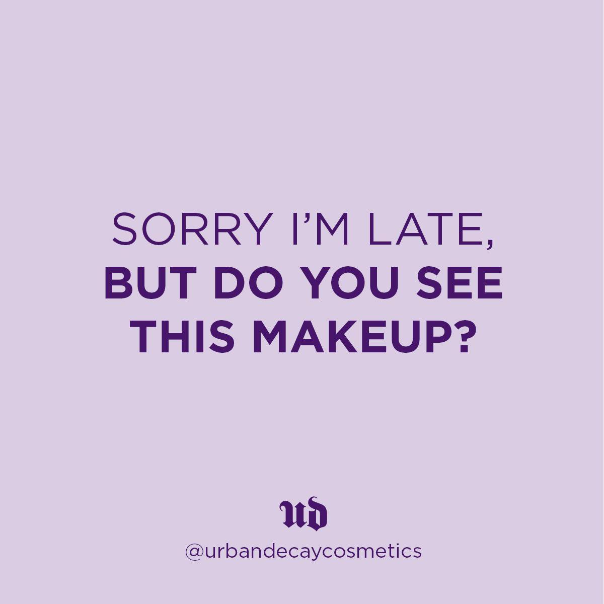 "I'm not late—you're early" 💜🤳  RT if this is you on the regular! #UrbanDecay #Makeup #Beauty