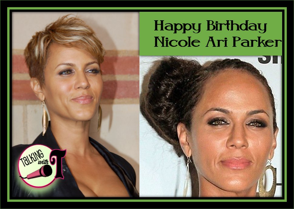 Happy Birthday Nicole Ari Parker 