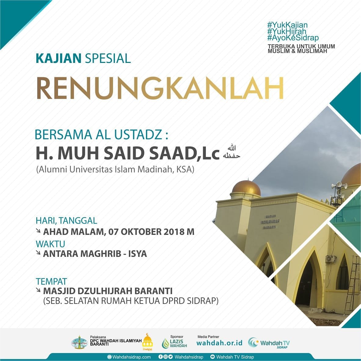 📜 KAJIAN SPESIAL "Renungkanlah.....!"
👤 Ust. H. Muhammad SAID SAAD, Lc حفظه الله
📆 AHAD MALAM, 7 Oktober 2018
🕓 Antara MAGRIB - ISYA
🕌 Masjid DZULHIJRAH Baranti
DPC Wahdah Islamiyah Baranti
