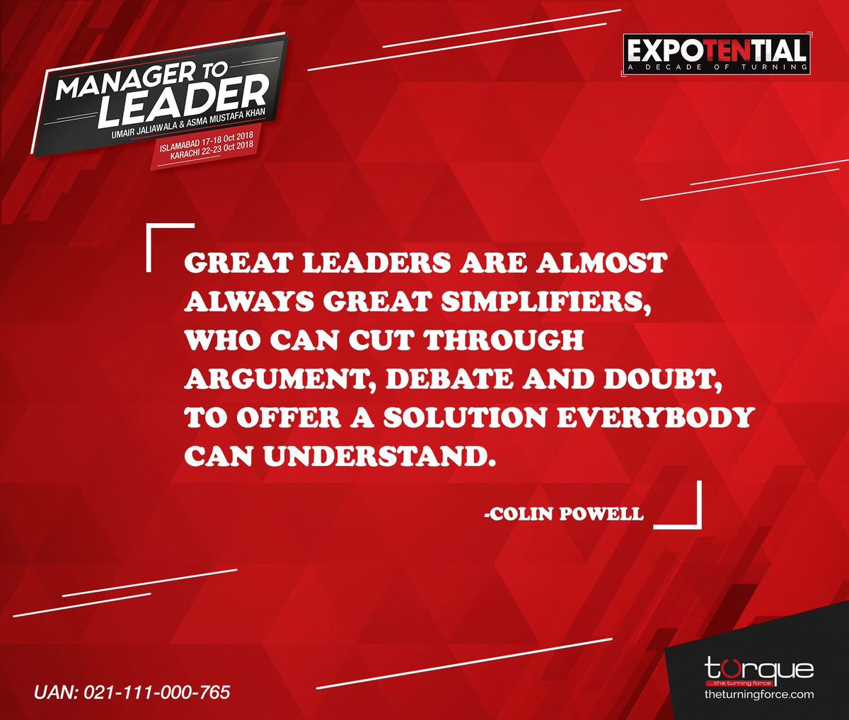 theturningforce's tweet photo. Great leaders are almost always great simplifiers, who can cut through argument,debate and doubt, to offer a solution everybody can understand
-Colin Powell
Join @jaliawala in #Isb on Oct 17-18 & @khanasmamustafa in #Khi in #ManagertoLeader
Register today
https://t.co/olA7ahPU3m https://t.co/sT1sUL1vCk