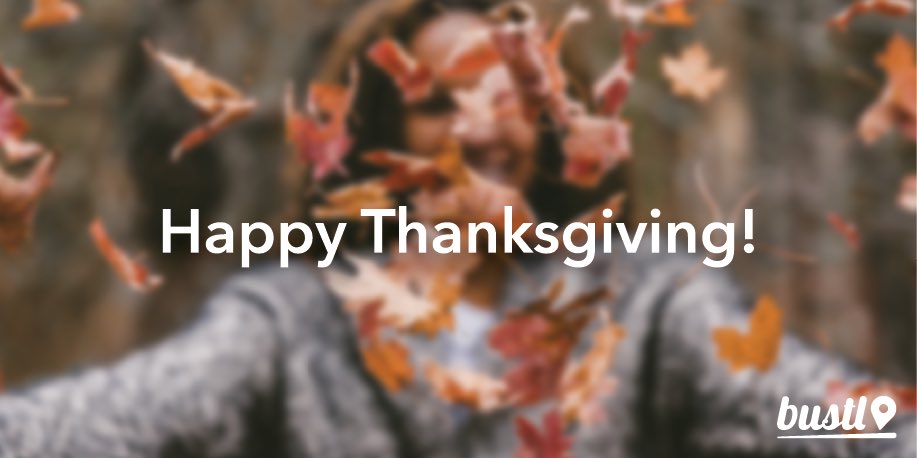 Bustlapp's tweet photo. We should always be thankful for what we have, but today is a special day to share thanks with those around you. From everyone here at Bustl, we're thankful for family, friends and fun times. #Thanksgiving https://t.co/AgOK6DH4Sk