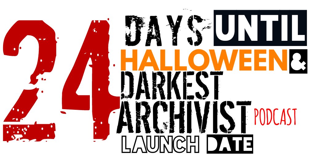24 DAYS til the #BEST holiday EVER #Halloween! &amp; Launch of #DARKESTARCHIVIST a #Top10 #True #Horror #Podcast! #FollowUs for the #Countdown!