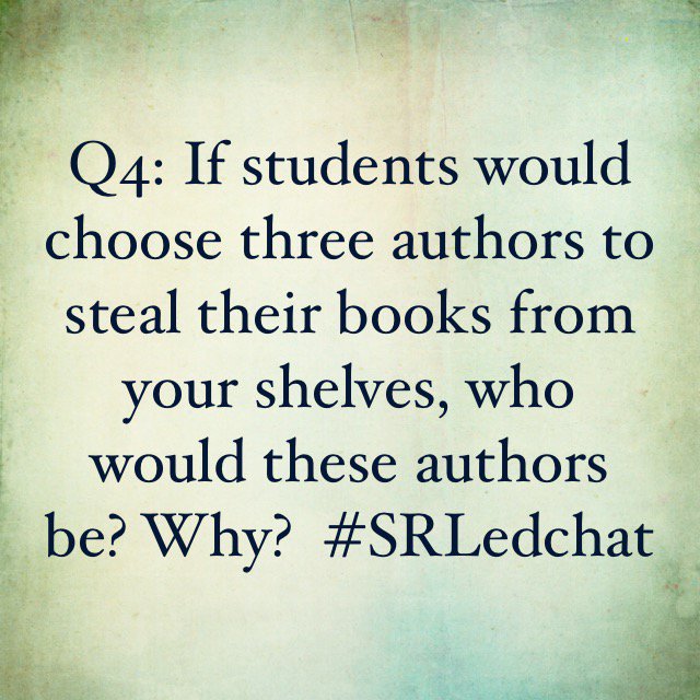 SRLreads's tweet photo. Q4: If your students would choose three (3) authors of books to steal from your shelves, who would these authors be? Why? #SRLedchat https://t.co/amBzjICAGS