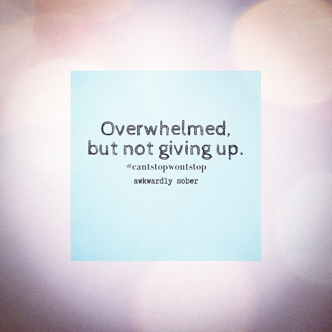 awkwardly_sober's tweet photo. Overwhelmed, but not giving up. ❤️ 
#overwhelmed #ithappens #keeppushingforward #challengeyourself #embraceit #youcandothis #believe #cantstopwontstop #odaat #soberanotherday #livingsober #timeassociation #awkwardlysober #itsnotalwaysperfect #butitwillallbeworthit https://t.co/oCue3SMgD0