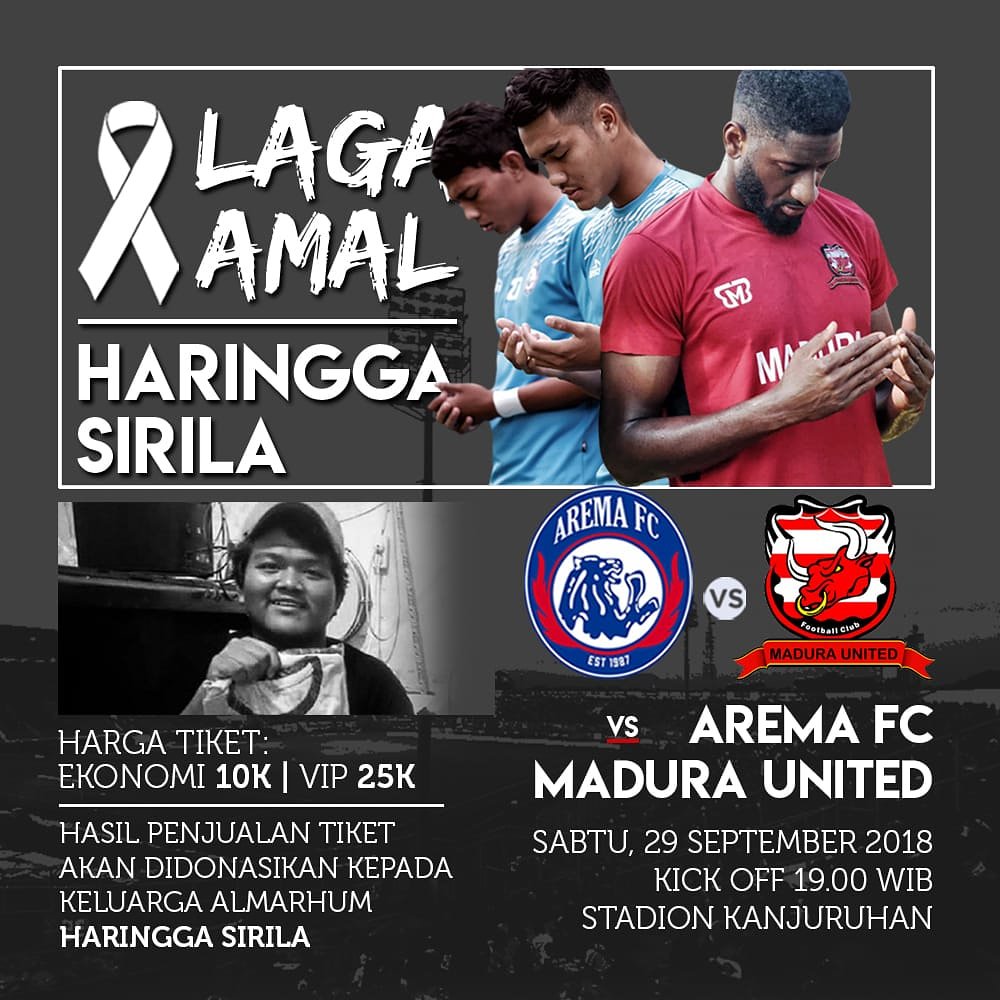 Bismillah dari Arema FC dan Madura United <a href="/maduraunited/">kku sank</a>.fc
Sebagai wujud duka kita

Laga Amal Untuk Haringga Sirila 
Stadion Kanjuruhan 29 Sept
Kick off pkl 19.00 wib
Tiket :
Ek. 10 rb
Vip. 25 rb
Hasil penjualan tiket didonasikan untuk keluarga korban Haringga Sirila #respect