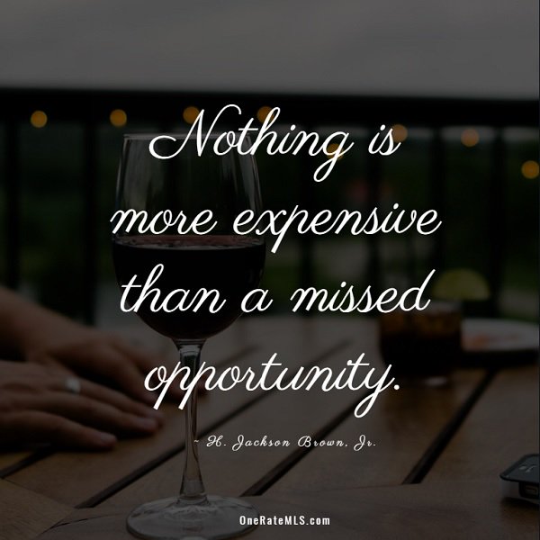 FlatFeeMLS1's tweet photo. Nothing is more expensive than a missed opportunity. #OneRateMLS #WednesdayWisdom https://t.co/Ob5LPiFO1i