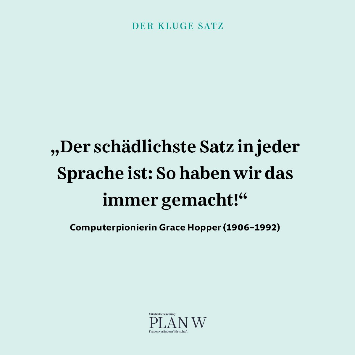 SZ_PlanW's tweet photo. Damit hat Grace Hopper absolut Recht 👏🏻 ! https://t.co/9xX2JoUDhM