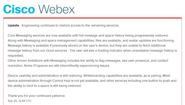 Webex's tweet photo. Webex Teams Update: Engineering has restored service to many of the Core Messaging services and continues to restore remaining services. Thank you for your continued patience. https://t.co/Pw3QyP1mFe https://t.co/XwwOG92ZWA