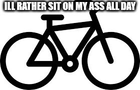 NYCpedal's tweet photo. Ill rather sit on my ass all day https://t.co/SIjGshV9yn