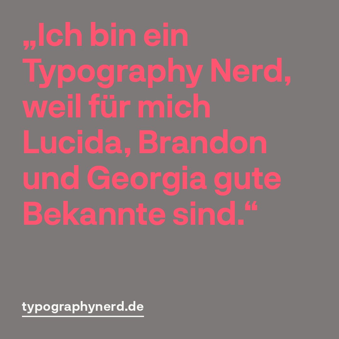 typographynerd's tweet image. „Ich bin ein Typography Nerd, weil für mich Lucida, Brandon und Georgia gute Bekannte sind.“ — Mehr Fonts unter typographynerd.de/fonts #typography #nerd #love #fonts