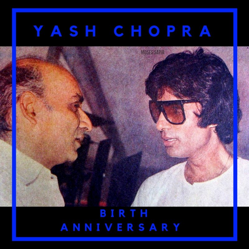 Happy Birthday  Yash Chopra Ji 