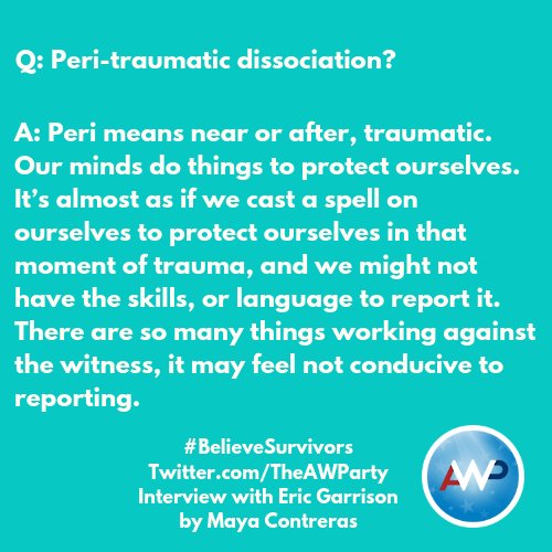 Q: Peri-traumatic dissociation? A: Peri means near or after, traumatic. Our minds do things to protect ourselves. It’s almost as if we cast a spell on ourselves to protect ourselves in that moment of trauma, and we might not have the skills, or language to report it. There are so many things working against the witness, it may feel not conducive to reporting.