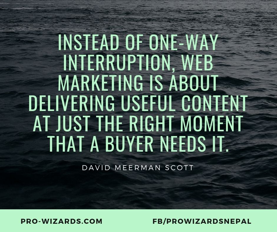 prowizards's tweet image. "Instead of one-way interruption, Web marketing is about delivering useful content at just the right moment that a buyer needs it."
- David Meerman Scott
#digitalmarketing