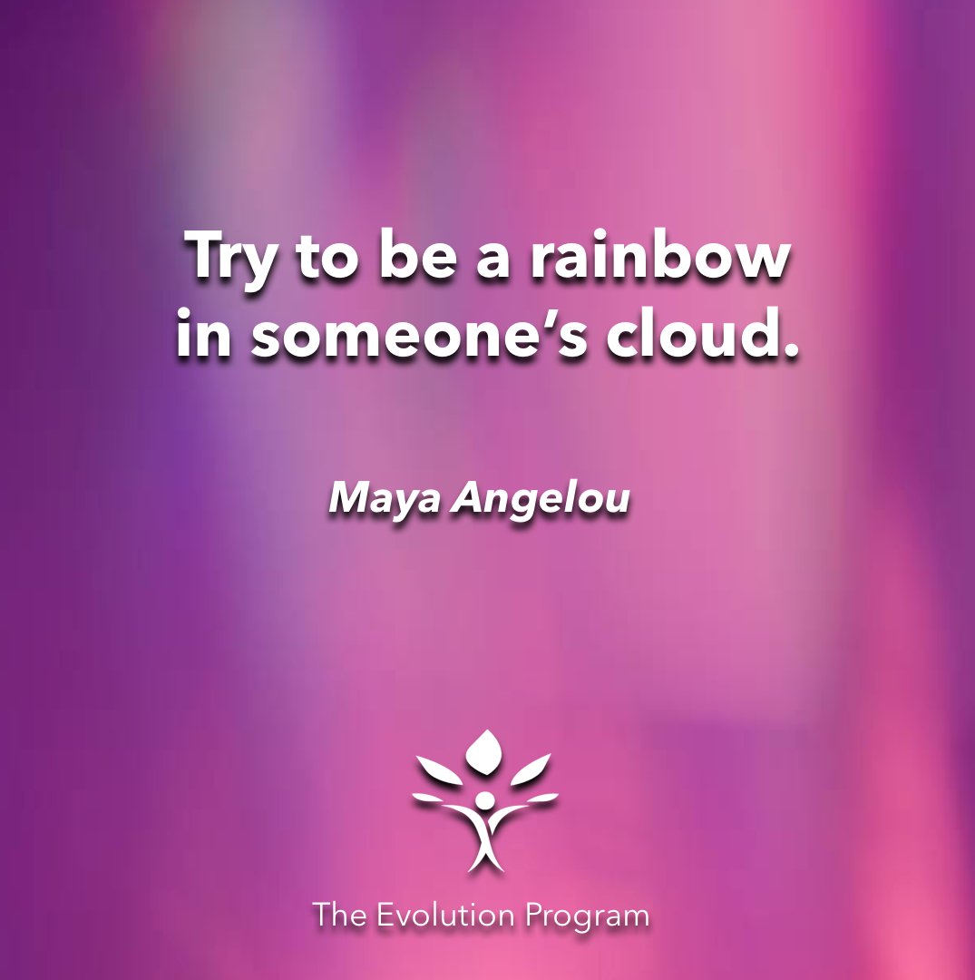 evolutionprogrm's tweet photo. #thursdays #try #be #rainbow #in #someone #cloud #mayaangelou @mayaangelou #inspirationalquotes #smile #kindness #help #evolution #theevolutionprogram https://t.co/XZGVzxUBB5