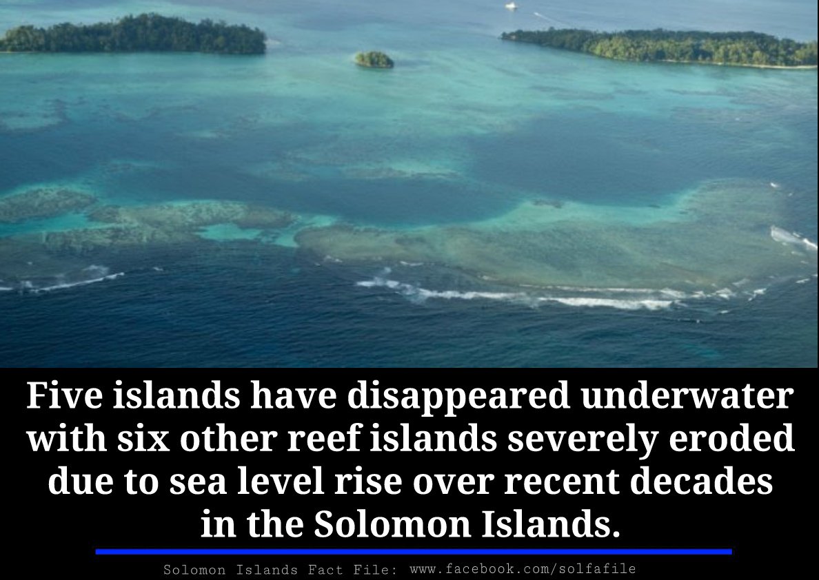 Research show that five islands have disappearance over the recent decades due to sea level rise in the Solomon Islands. 

m.facebook.com/story.php?stor…