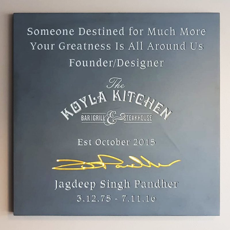 A plaque dedicated to The Founder &amp; Designer of The Koyla Kitchen - Jagdeep Singh Pandher.(#Jaggers) 3.12.75 – 7.11.16 #KoylaKitchen #TheBoss #Visionary #FamilyMan #Respect #HardWork #Determination #Vision koylakitchen.com