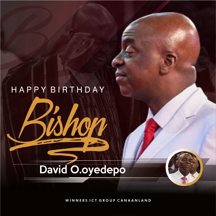 Happy 64th Birthday
Bishop David Oyedepo 