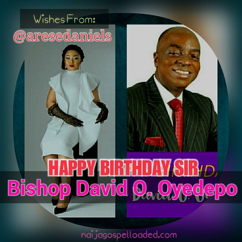 Arese Daniels Wish Bishop David Oyedepo Happy Birthday  