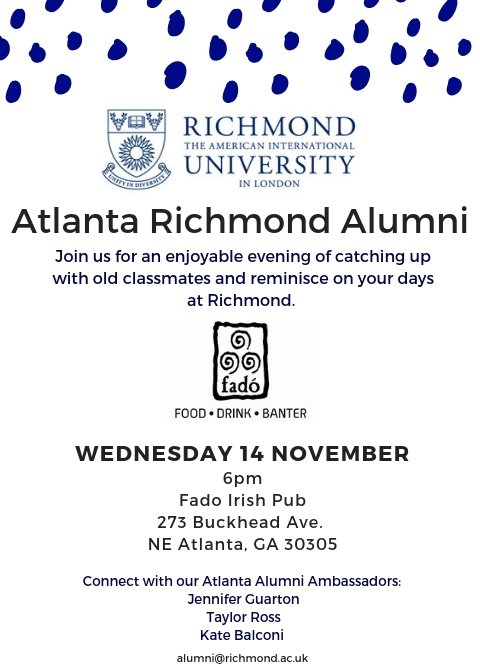 Calling all Atlanta "Richmond, The American International University in London" Alumni - Join Us &amp; RSVP to alumni@richmond.ac.uk for 11/14 Night at Fado in Buckhead. Cheers! See you there :)