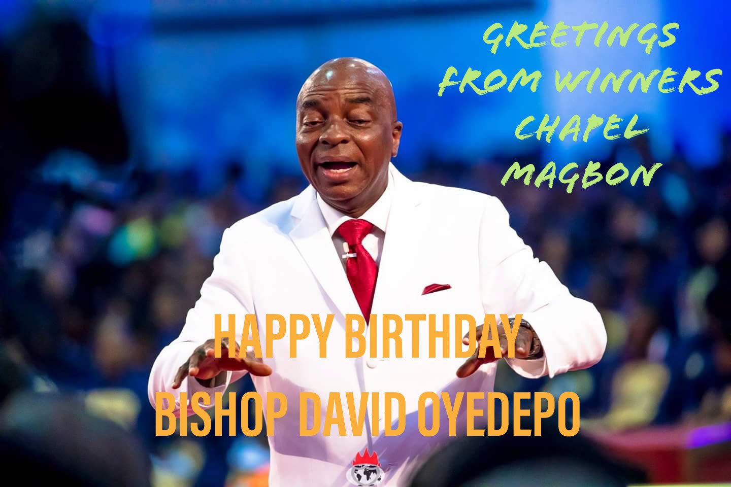 HAPPY BIRTHDAY 64TH BISHOP DAVID OYEDEPO 