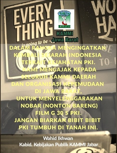 Dalam rangka mengingatkan kembali sejarah Indonesia terkait kejahatan PKI. 
KAMMI Jawa Barat  Mengajak KAMMI Daerah &amp; OKP se-Jabar untuk mengadakan nobar film G 30 S PKI di daerah masing masing &amp; ramaikan kegiatannya dimedia sosial
