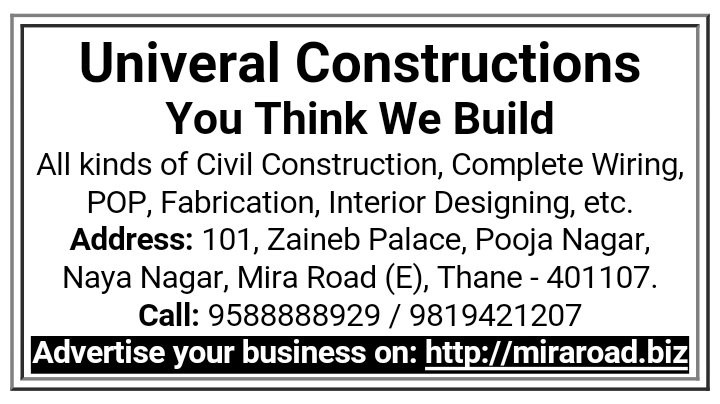 Univeral Constructions - You Think We Build, All kinds of Civil Construction, Complete Wiring, POP, Fabrication, Interior Designing, etc. - miraroad.biz

#miraroad #businesspages #civilconstruction #interiordesigning

<a href="/miraroadmumbai/">miraroadmumbai</a> <a href="/MiraroadNEWS/">Miraroad NEWS</a> <a href="/MyMiraBhayander/">MyMiraBhayandar💙</a>