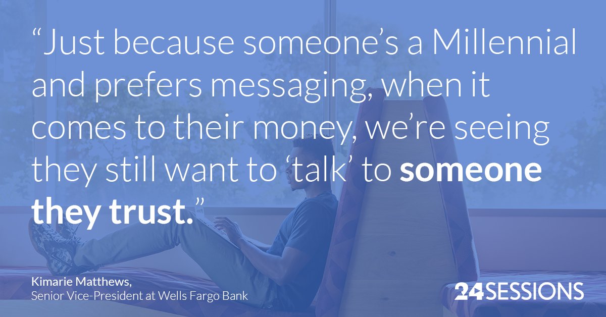 When Millennials deal with more complicated transactions they pause and say: 'Wait, I don't want to click and suddenly move money from A to B without knowing what it is and what fee you're going to charge me.' They still want to talk to a human. <a href="/kimariematthews/">kimariematthews</a> <a href="/WellsFargo/">Wells Fargo</a>