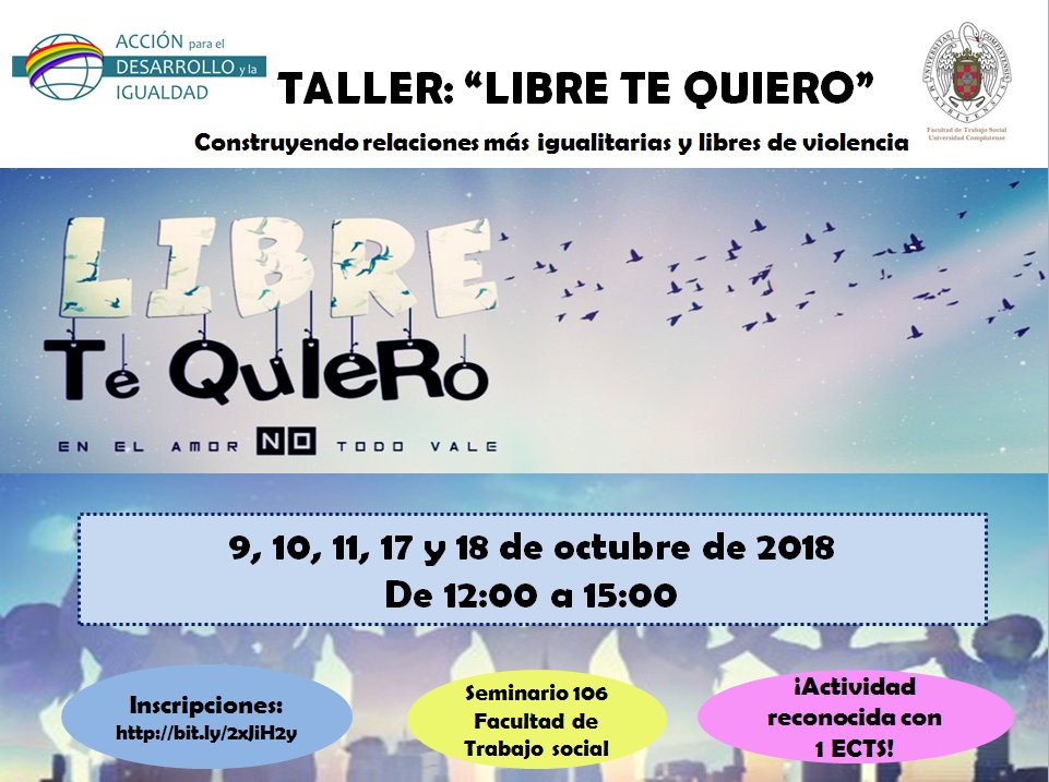 📔 Curso "Libre te quiero" 📔

📆 9, 10, 11, 17 y 18 de octubre de 2018

⏰ 12h00 a 15h00

📍 Aula 106 (Facultad de Trabajo social)

✏️ Inscripciones 📲 bit.ly/2xJiH2y

✅Reconocimiento de 1 crédito ECTS (Estudiantes de Trabajo Social)