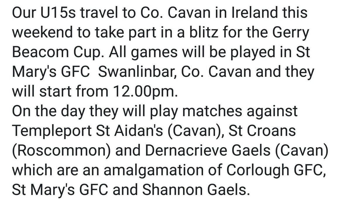 ThomasMcCurtain's tweet photo. Our U15s travel to Co. Cavan in Ireland this weekend to take part in a blitz for the Gerry Beacom Cup against @templeportgfc @StCroans and Derinacrieve Gaels (@CorloughGFC, @SwanlinbarGAA and @shannongaels)
Best of luck to all travelling. #McCurtains #TMC4LIFE #youngstars https://t.co/WyeRhlu7IZ