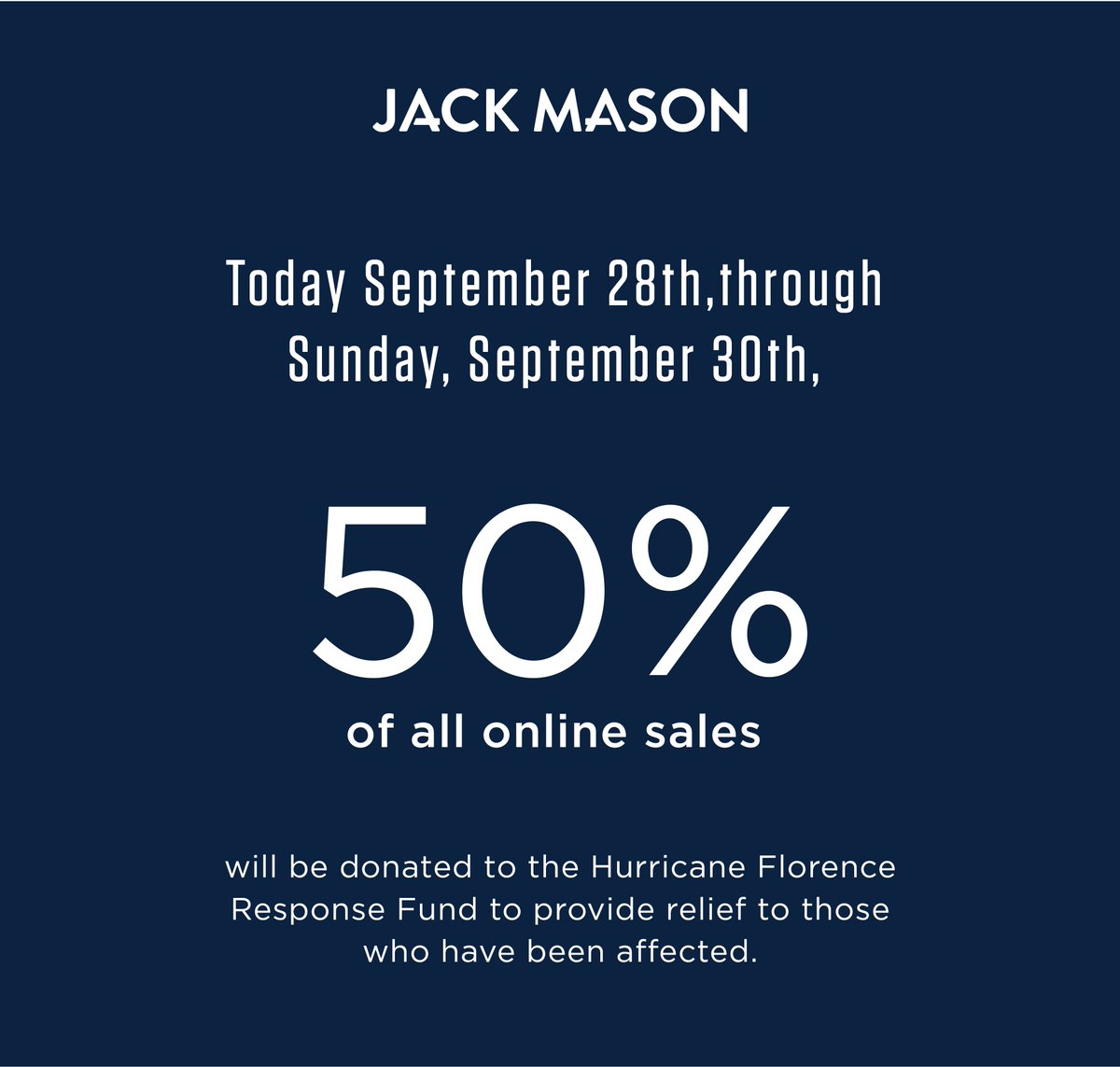 Today, through Sunday, 9/30, 50% of all online sales will be donated to the #HurricaneFlorenceResponseFund to provide relief to those who have been affected. Donate: JackMasonBrand.com