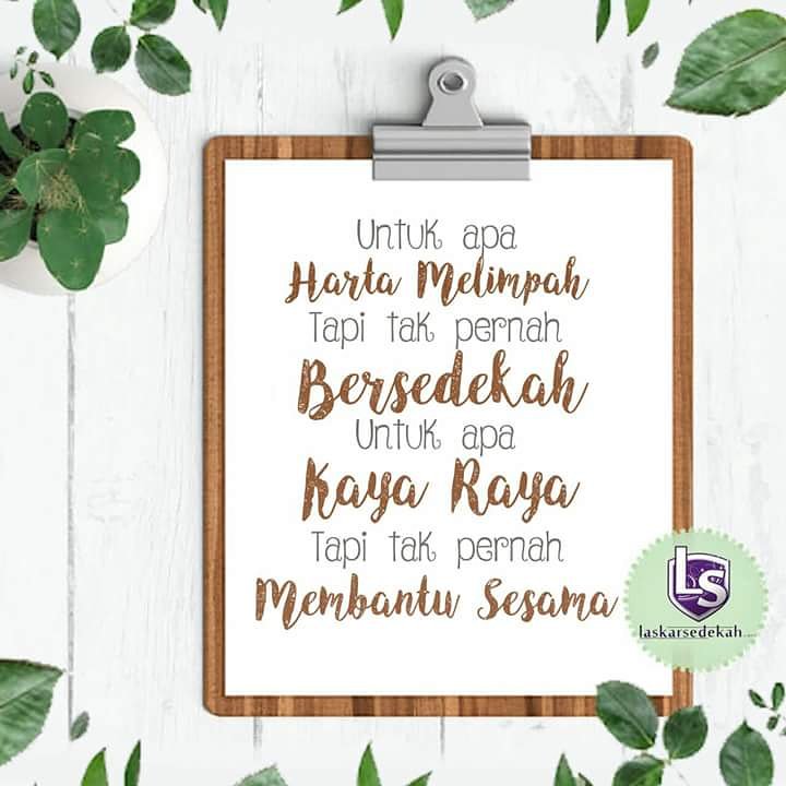 Untuk apa harta melimpah tapi tak pernah bersedekah, untuk apa kayaraya tapi tak pernah membantu sesama. Yuk bersedekah dengan sedekah hidup jadi berkah. 😊