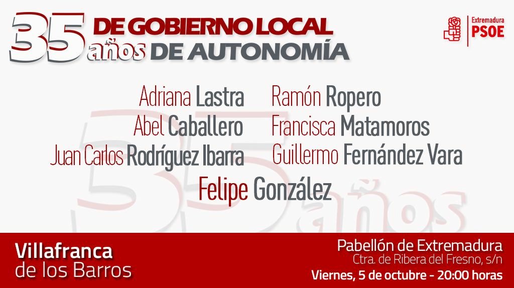 35 años de gobierno socialista en Villafranca de los Barros:
✅Adriana Lastra
🔸Abel Caballero
➡Ramón Ropero
✅Francisca Matamoros
🔸Juan Carlos Rodríguez Ibarra
➡Guillermo Fernández Vara
🔸Felipe González

📌Pabellón Extremadura
⏰ 20:00 horas
¡Te esperamos!