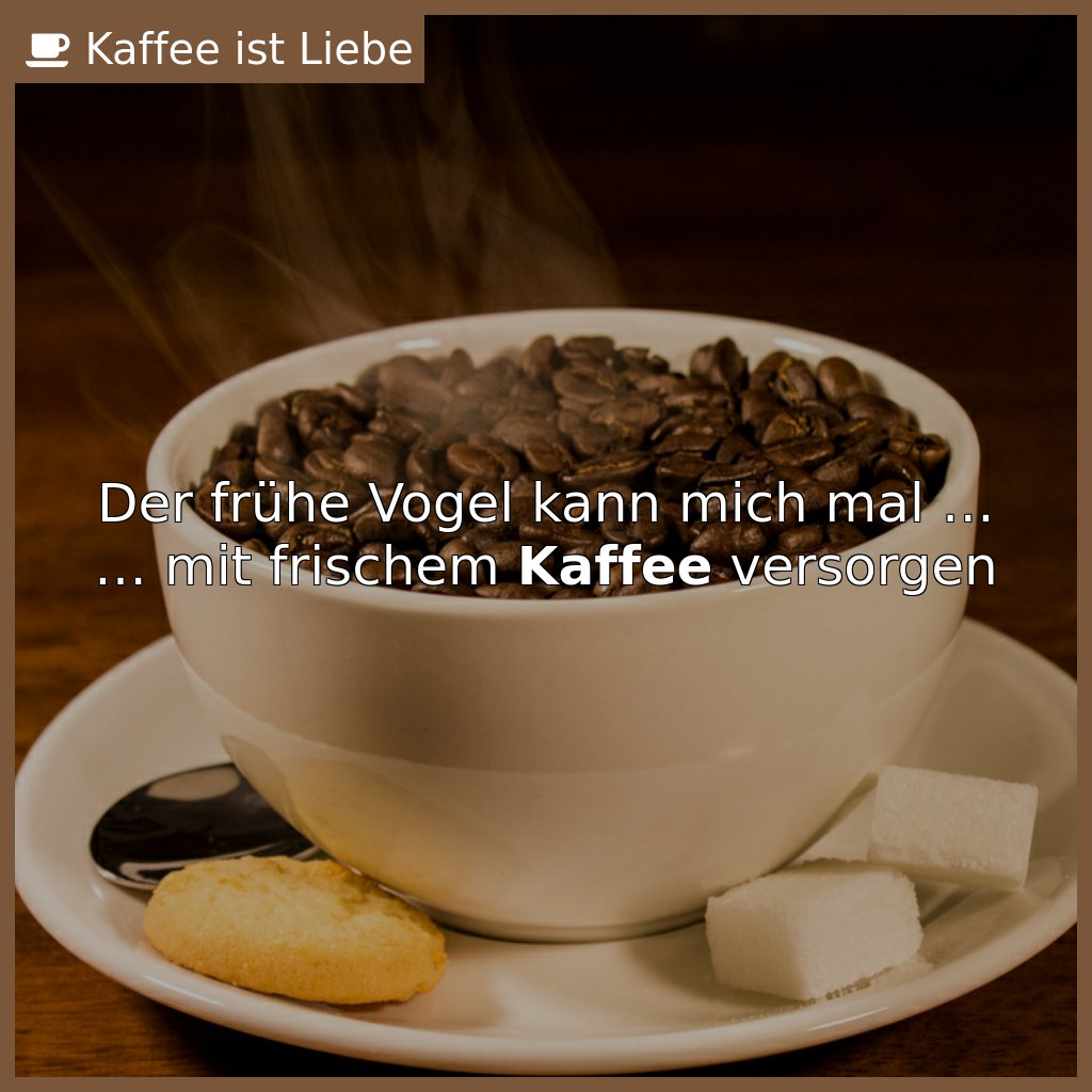 Der frühe #Vogel kann mich mal …
… mit frischem #Kaffee versorgen