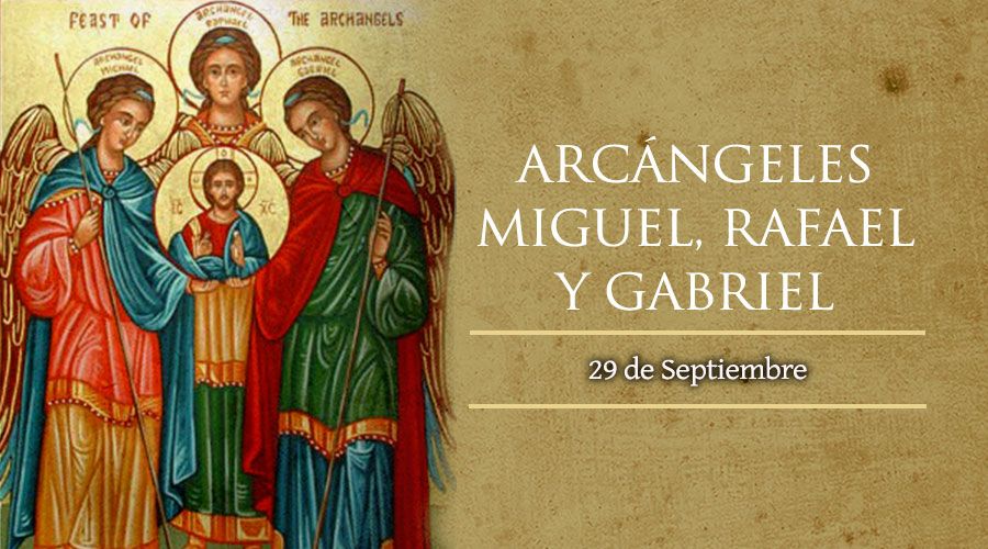 En el día de la Festividad de los Santos Arcángeles Miguel, Rafael y Gabriel, felicitamos a todas las personas que celebran su onomástica.