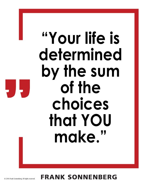 FSonnenberg's tweet photo. “Your life is determined by the sum of the choices that YOU make.” ~ Frank Sonnenberg ➤  https://t.co/0sULWXIBy7 @FSonnenberg #Choices https://t.co/gnWJtALHWo