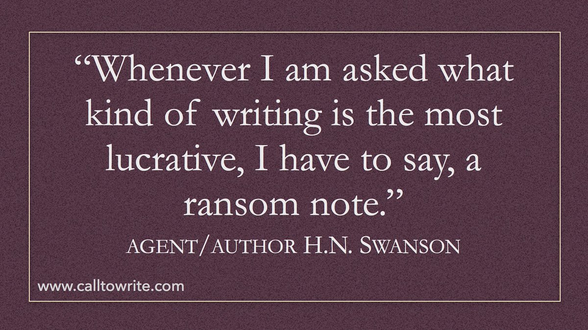 “Whenever I am asked what kind of #writing is the most lucrative, I have to say, a ransom note.” -H.N. Swanson