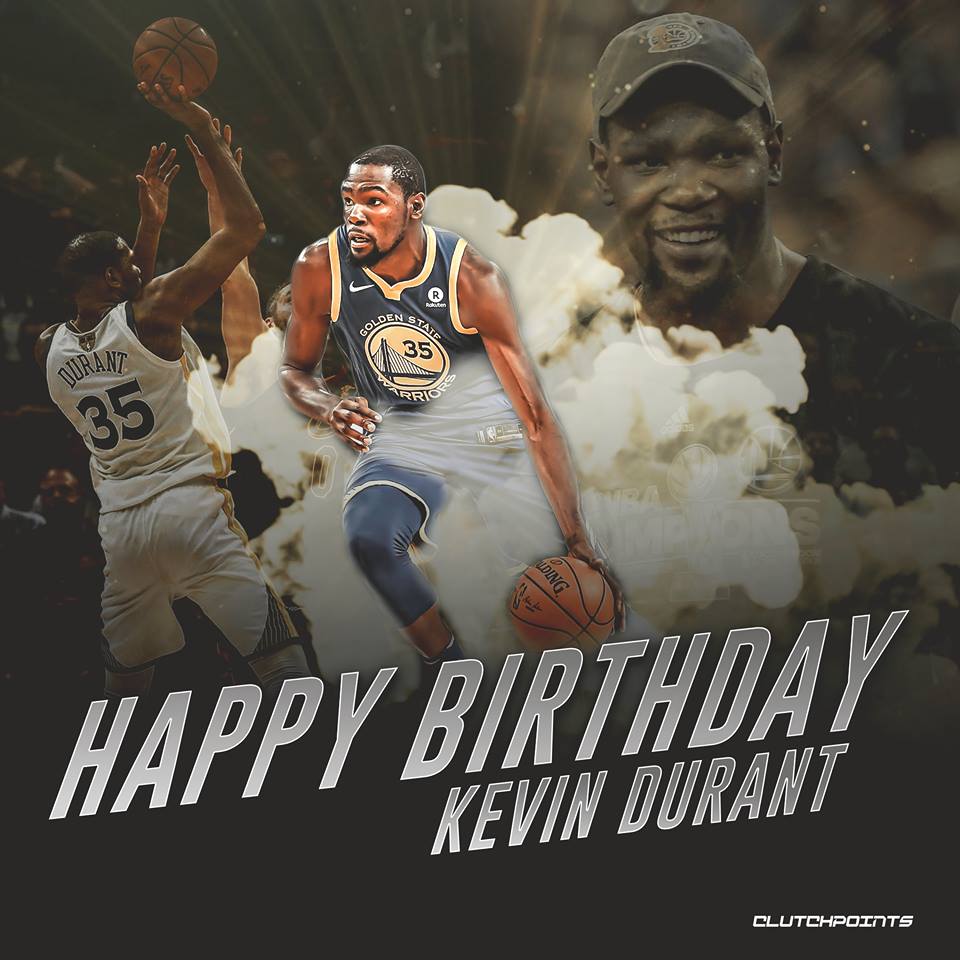 Happy 30th Birthday, Kevin Durant.  Let s go get your 3rd ring before your 31st birthday. 