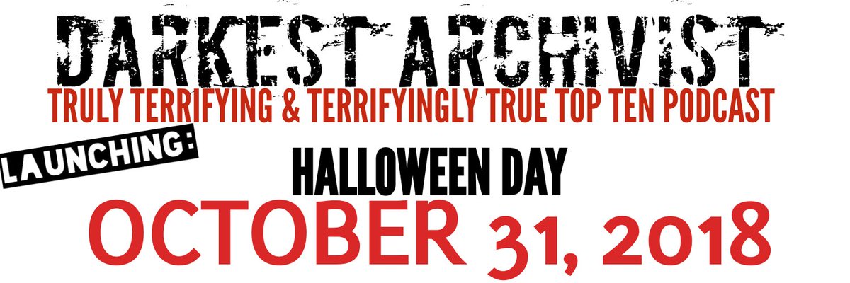 DARKEST ARCHIVIST #TOP10 #TRUE #HORROR #PODCAST #LAUNCH - #HALLOWEEN DAY #2018 #FEAR #FREIGHT #SCARY #HORROR