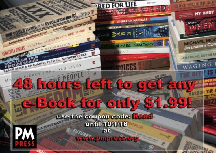 PMPressOrg's tweet image. Last chance for $1.99 e-Books from #PMPress. Choose from over 450 titles! Use coupon code READ at PMPRESS.ORG