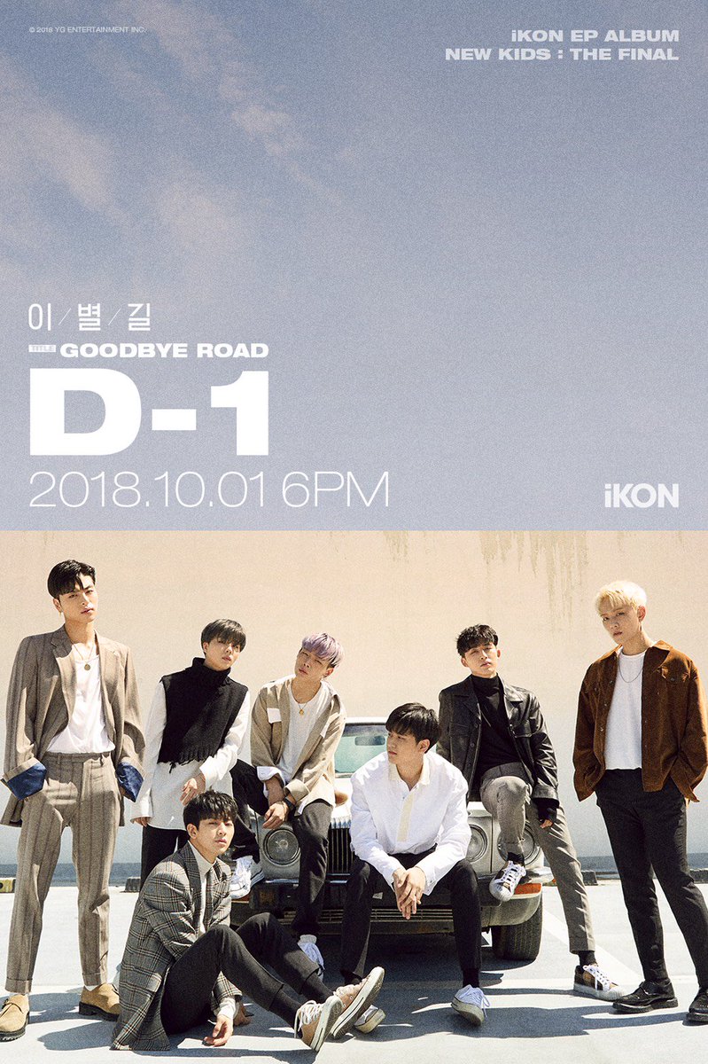 #iKON ‘이별길(GOODBYE ROAD)’ D-1

New EP Album 'NEW KIDS : THE FINAL'
✅ 2018.10.01 6PM

#아이콘 #NewKidsTheFinal #이별길 #GoodbyeRoad #20181001_6PM #YG