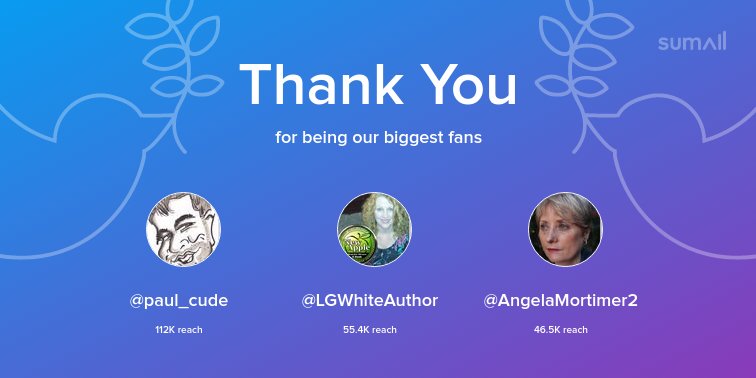 quartley's tweet image. Our biggest fans this week: @paul_cude, @LGWhiteAuthor, @AngelaMortimer2. Thank you! via sumall.com/thankyou?utm_s…